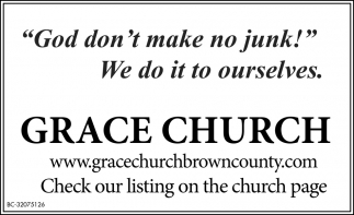 God Don T Make No Junk We Do It To Ourselves Grace Church Nashville In God don't make no junk. bc democrat local ads brown county democrat